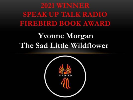 2021 winner of the Speak Up Talk Radio Firebird Award - The Sad Little Wildflower by Yvonne M Morgan & 4RV Publishing (award promo image)
